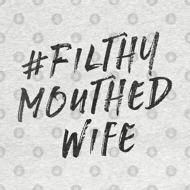 Filthy Mouthed Wife V 2.0 by MemeQueen